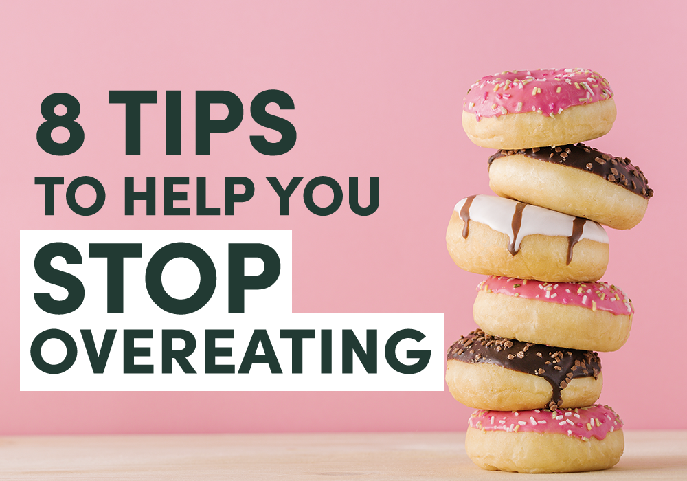 8 Tips to help you stop overeating